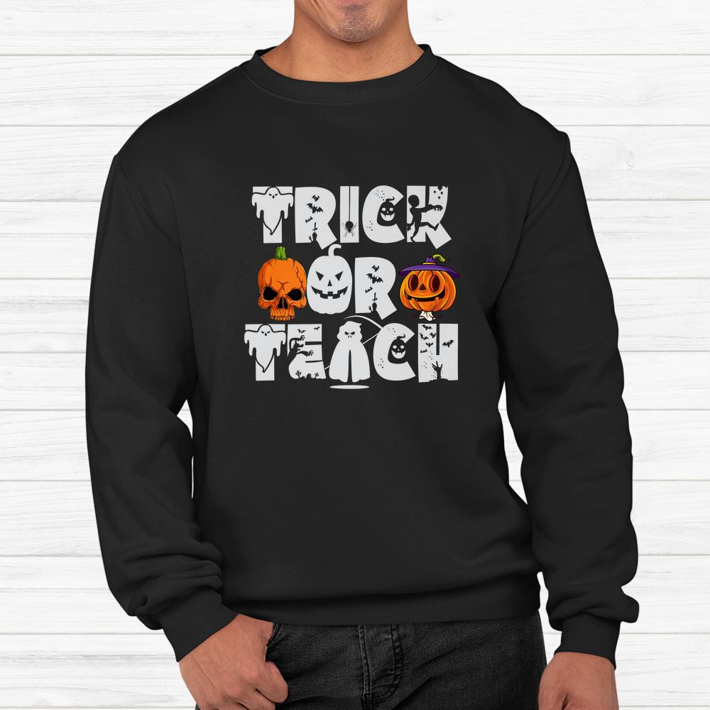 Trick Or Teach Ghost Teacher Halloween Shirt Trick Or Teach Ghost Teacher Halloween Shirt