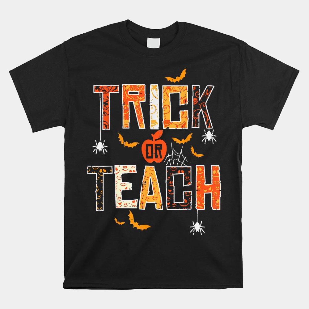 Trick Or Teach Halloween Teacher Shirt Trick Or Teach Halloween Teacher Shirt