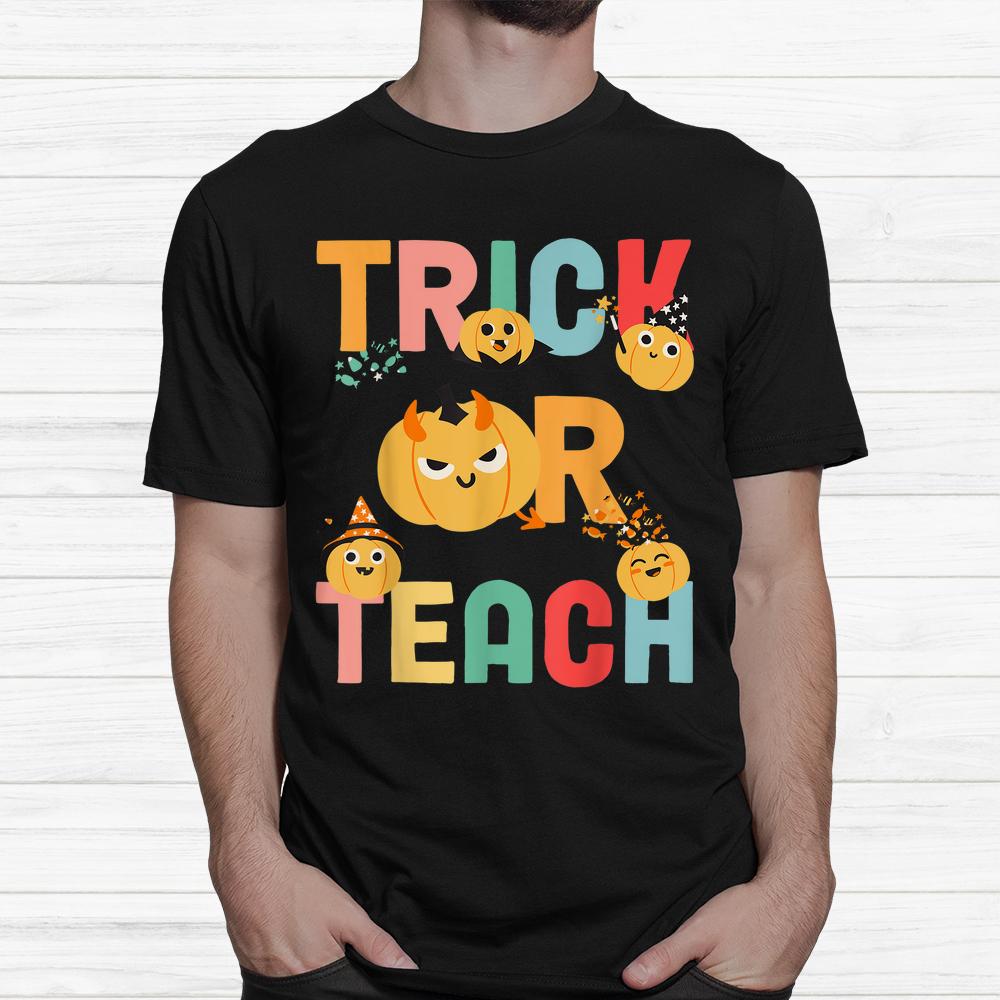 Trick Or Teach Shirt Teacher Halloween Shirt Trick Or Teach Shirt Teacher Halloween Shirt