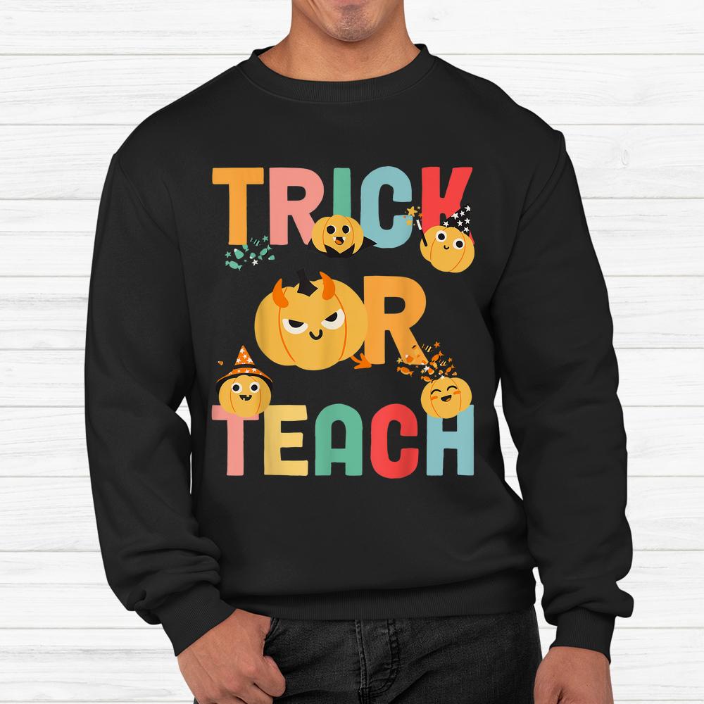 Trick Or Teach Shirt Teacher Halloween Shirt Trick Or Teach Shirt Teacher Halloween Shirt