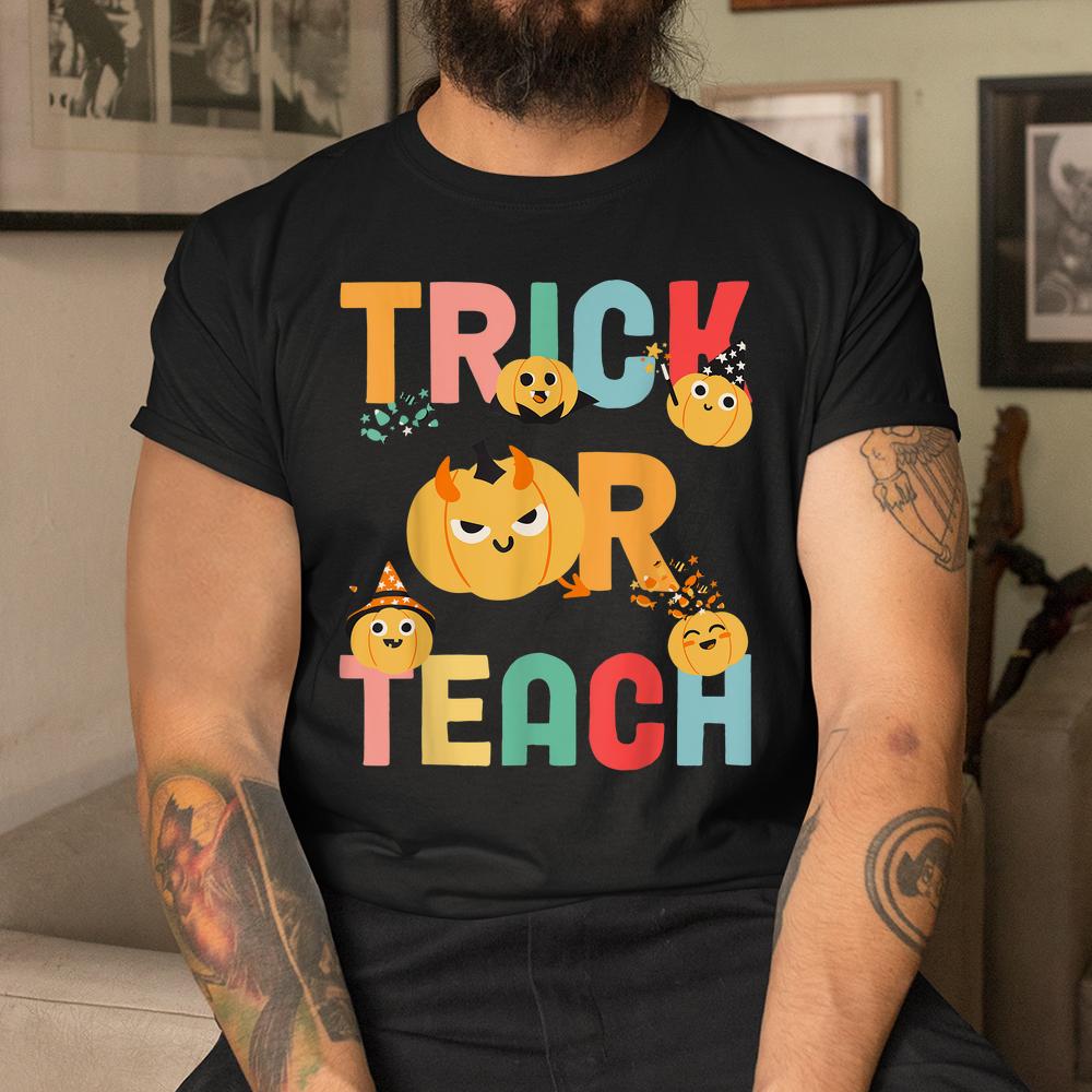 Trick Or Teach Shirt Teacher Halloween Shirt Trick Or Teach Shirt Teacher Halloween Shirt