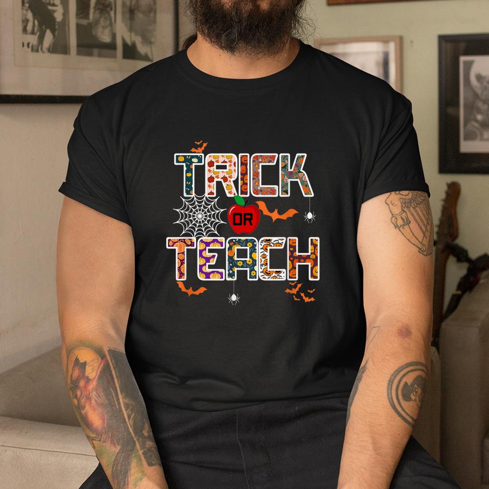 Trick Or Teach Teacher Halloween Shirt Trick Or Teach Teacher Halloween Shirt