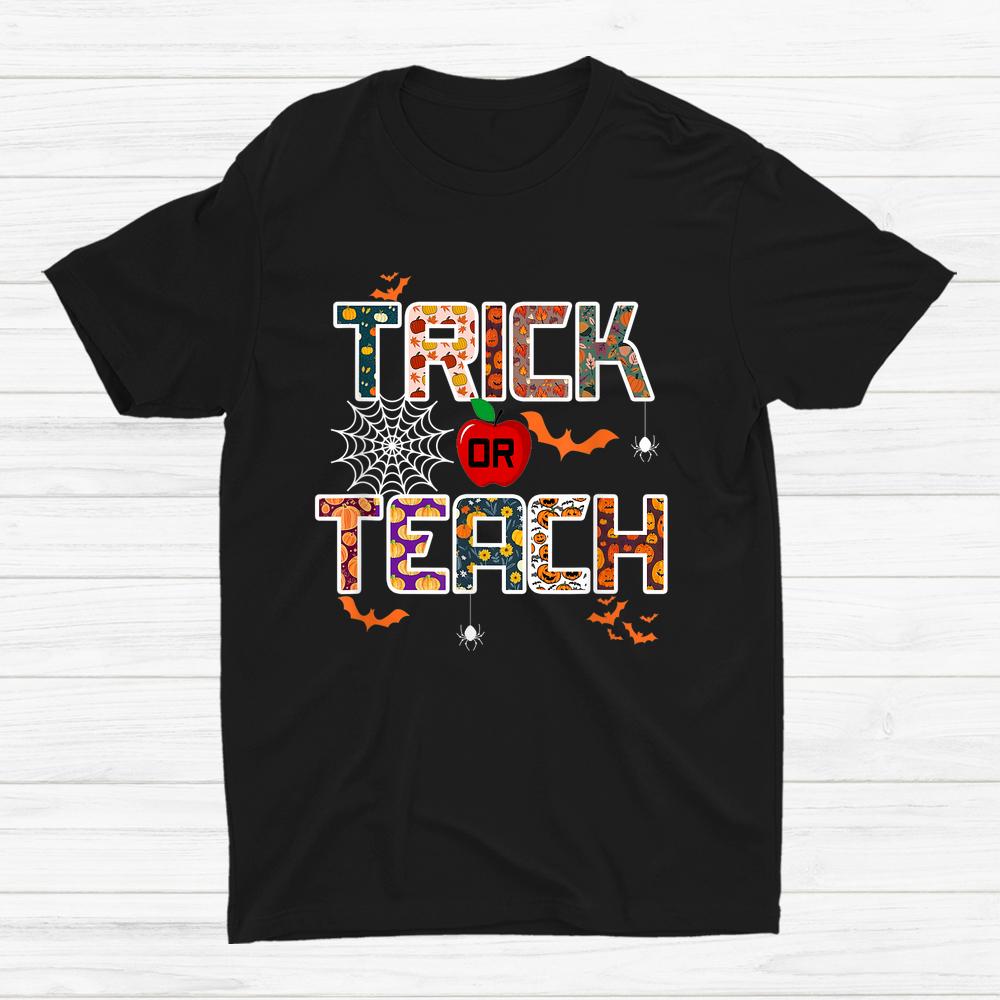 Trick Or Teach Teacher Halloween Shirt Trick Or Teach Teacher Halloween Shirt