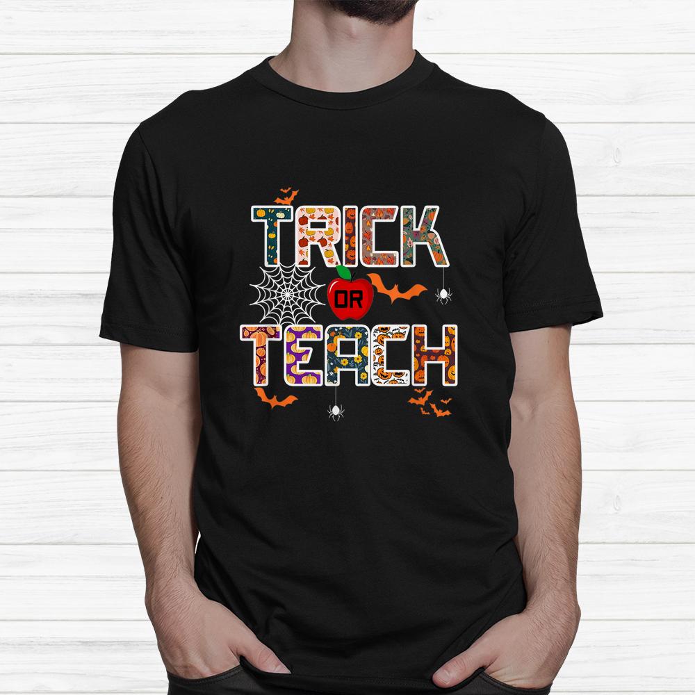 Trick Or Teach Teacher Halloween Shirt Trick Or Teach Teacher Halloween Shirt