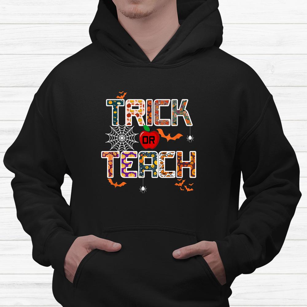 Trick Or Teach Teacher Halloween Shirt Trick Or Teach Teacher Halloween Shirt