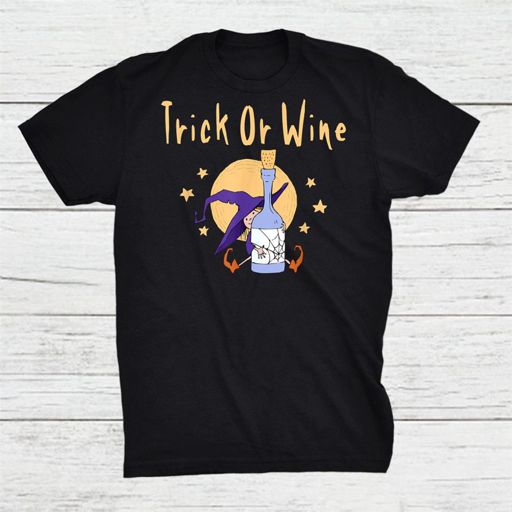 Trick Or Wine Funny Halloween Wiccan Pagan Cheeky Witch Shirt Trick Or Wine Funny Halloween Wiccan Pagan Cheeky Witch Shirt