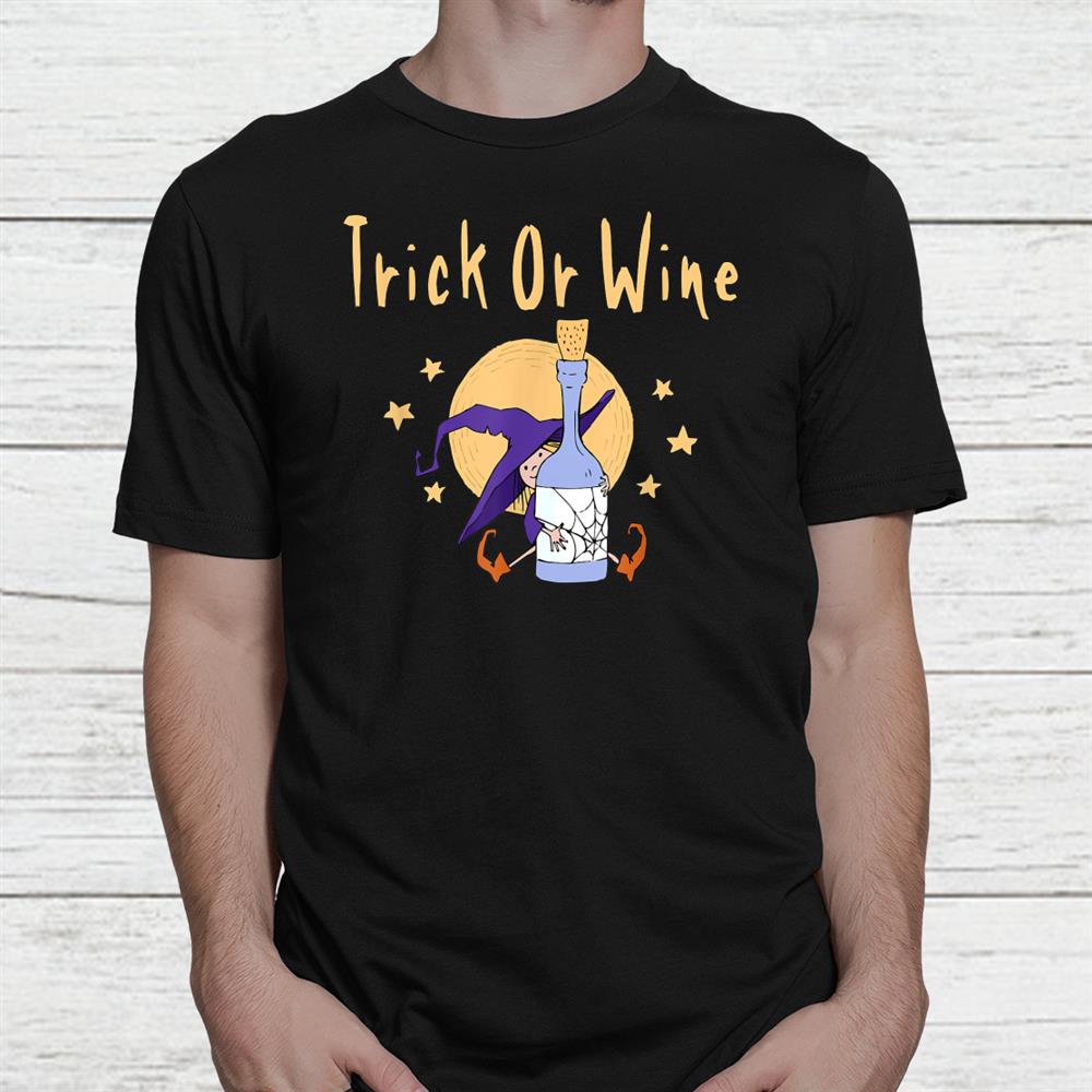 Trick Or Wine Funny Halloween Wiccan Pagan Cheeky Witch Shirt Trick Or Wine Funny Halloween Wiccan Pagan Cheeky Witch Shirt