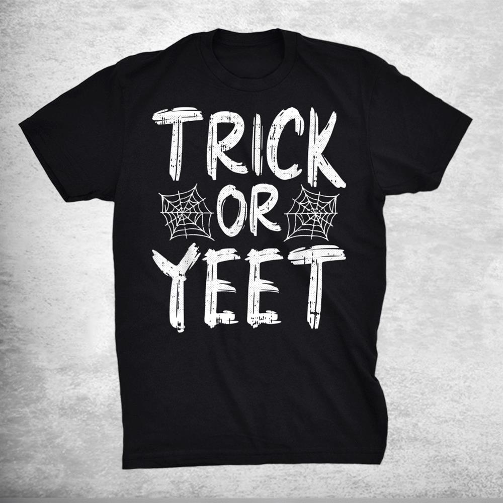 Trick Or Yeet Lazy Halloween Party Funny Meme Shirt Trick Or Yeet Lazy Halloween Party Funny Meme Shirt