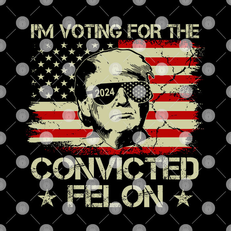 Trump 2024 I’m Voting Convicted Felon Shirt Trump 2024 I’m Voting Convicted Felon Shirt