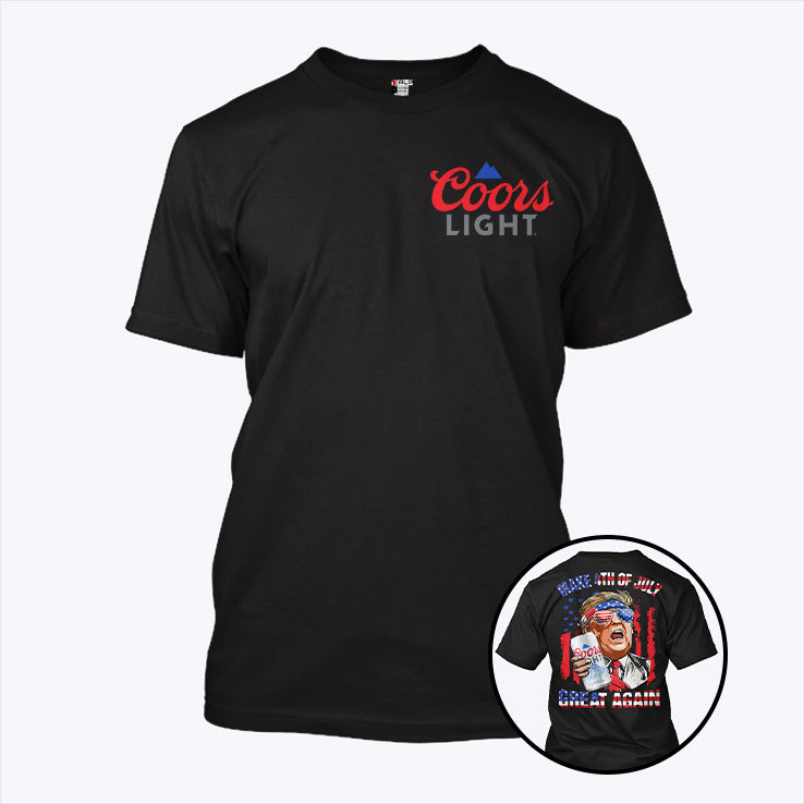 Trump Coors Light Make 4th Of July Great Again T Shirt Trump Coors Light Make 4th Of July Great Again T Shirt