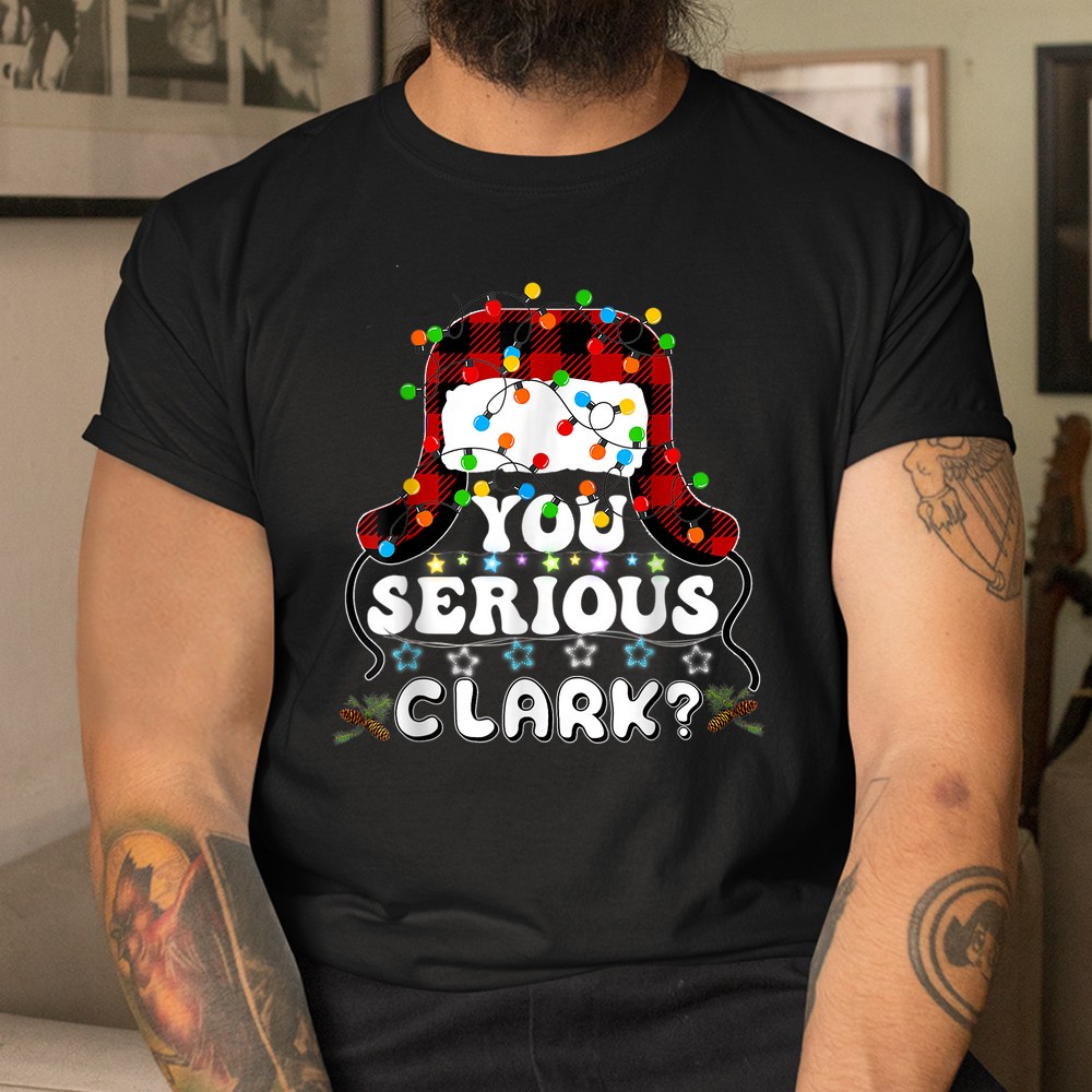 U Serious Clark Christmas Vacation Shirt U Serious Clark Christmas Vacation Shirt