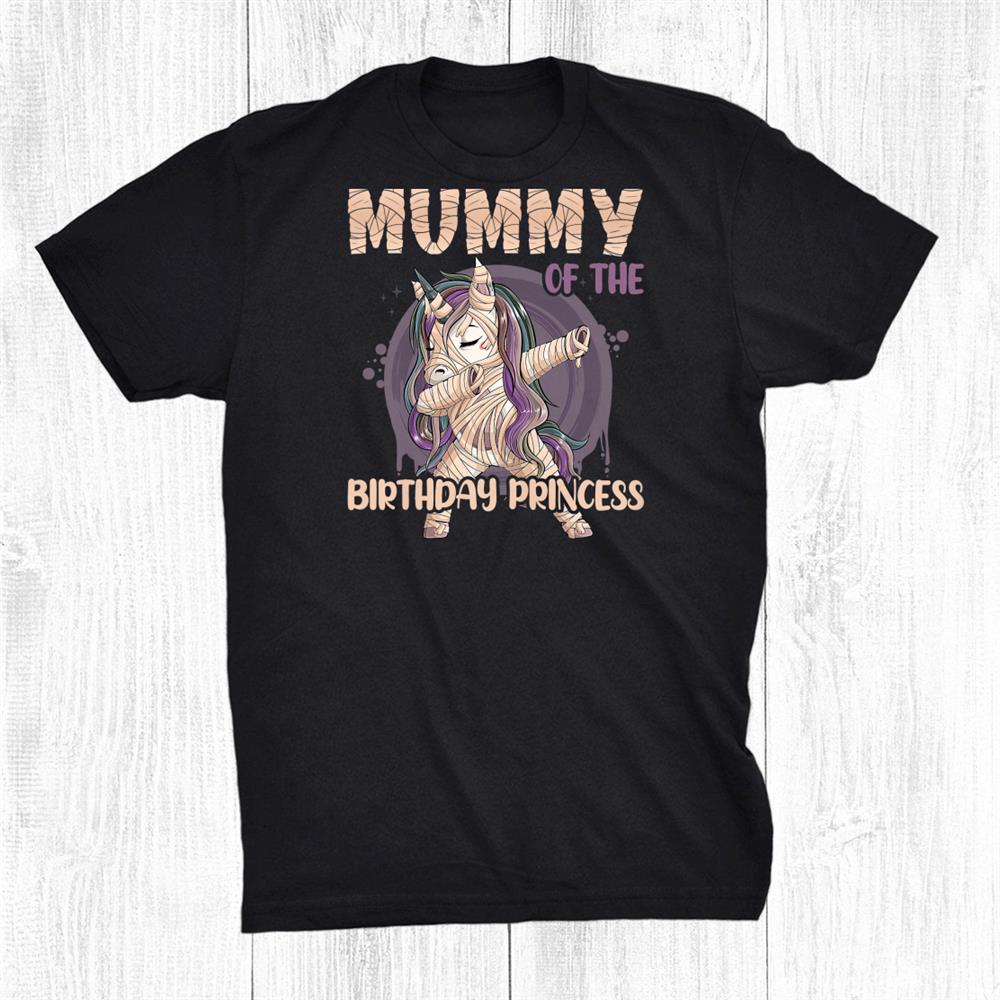 Unicorn Mummy Of The Birthday Princcess Girl Halloween Mommy Shirt Unicorn Mummy Of The Birthday Princcess Girl Halloween Mommy Shirt