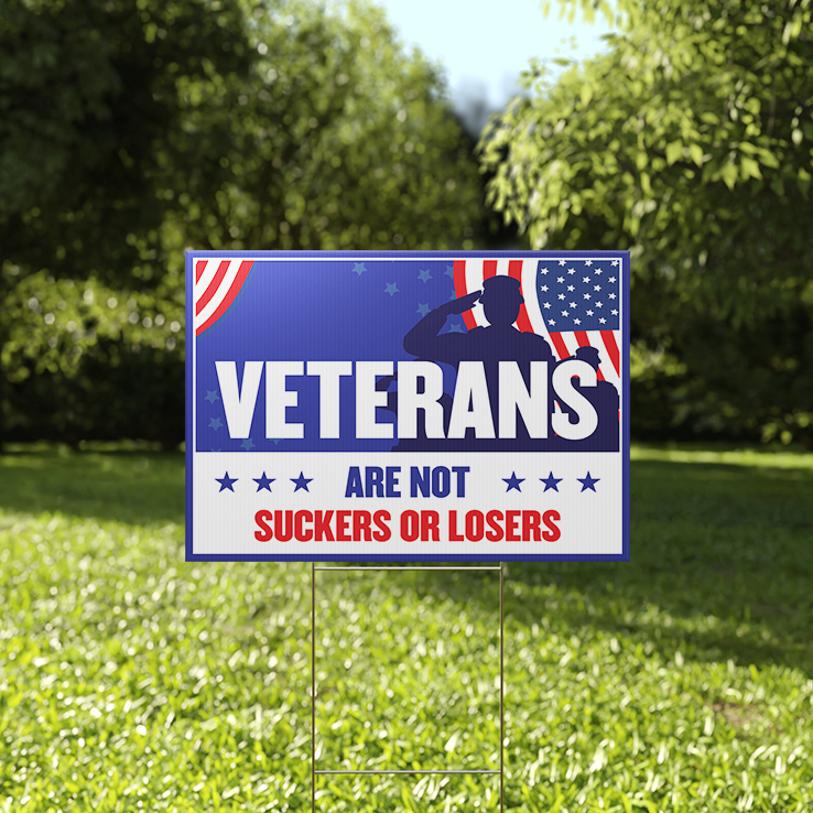 Veterans Are Not Suckers Or Losers Yard Sign Veterans Are Not Suckers Or Losers Yard Sign