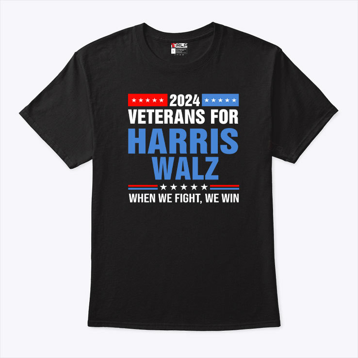 Veterans For Harris Walz 2024 When We Fight We Win Shirt Veterans For Harris Walz 2024 When We Fight We Win Shirt