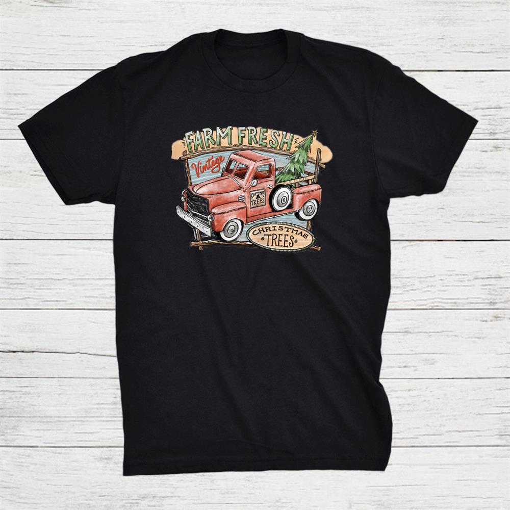 Vintage Farm Fresh Christmas Trees Red Truck Shirt Vintage Farm Fresh Christmas Trees Red Truck Shirt