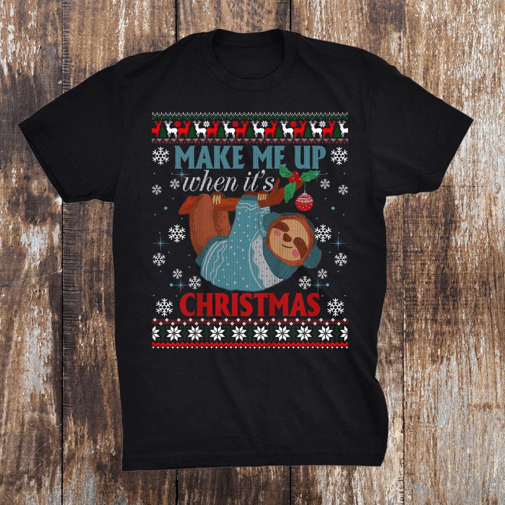 Wake Me When It’s Christmas Cute Sloth Christmas Ugly Shirt Wake Me When It’s Christmas Cute Sloth Christmas Ugly Shirt