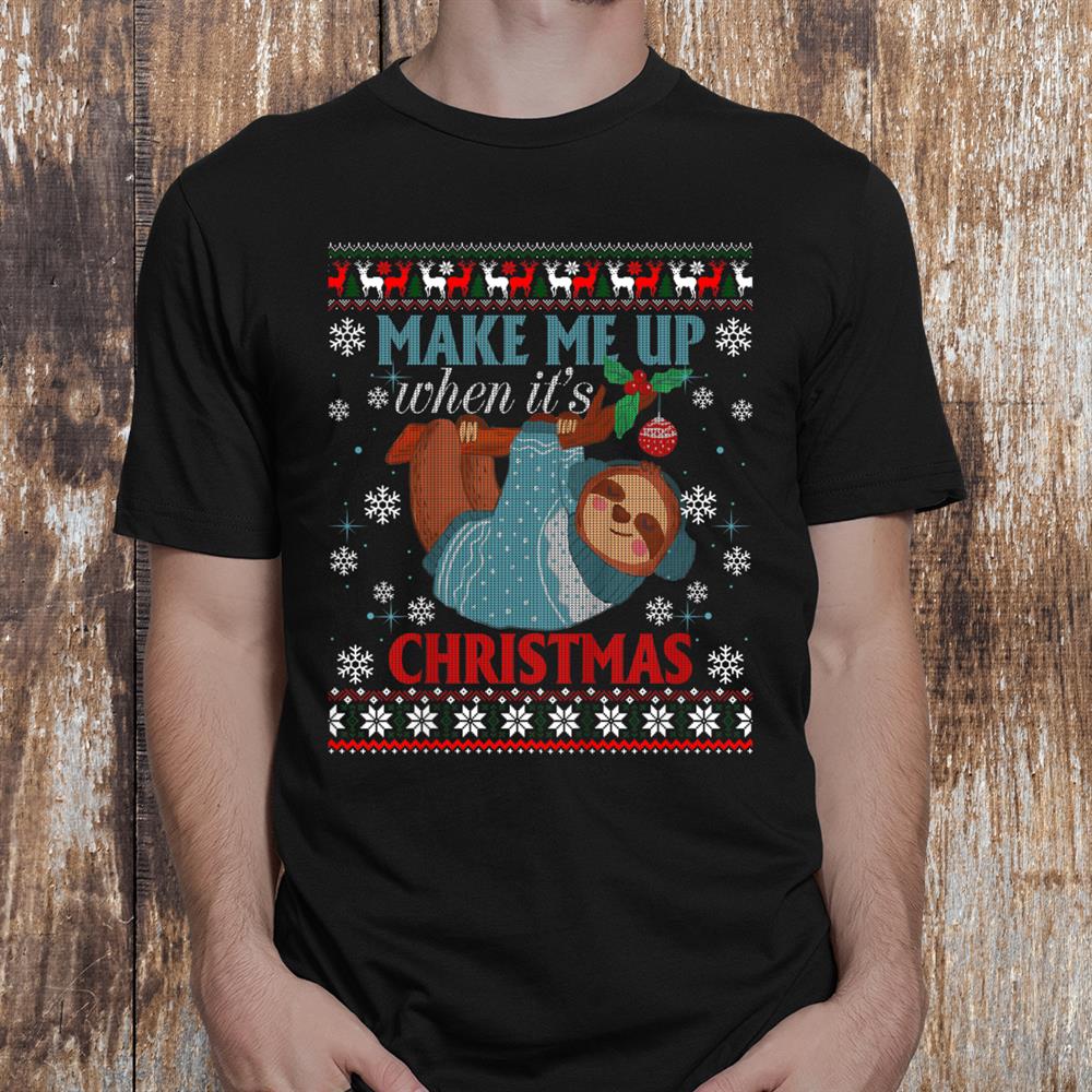 Wake Me When It’s Christmas Cute Sloth Christmas Ugly Shirt Wake Me When It’s Christmas Cute Sloth Christmas Ugly Shirt