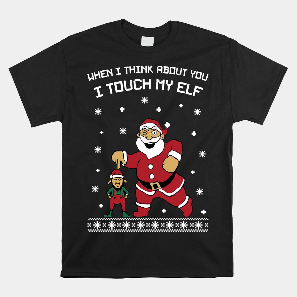 When I Think About You I Touch My Elf Snowflake Christmas Shirt When I Think About You I Touch My Elf Snowflake Christmas Shirt