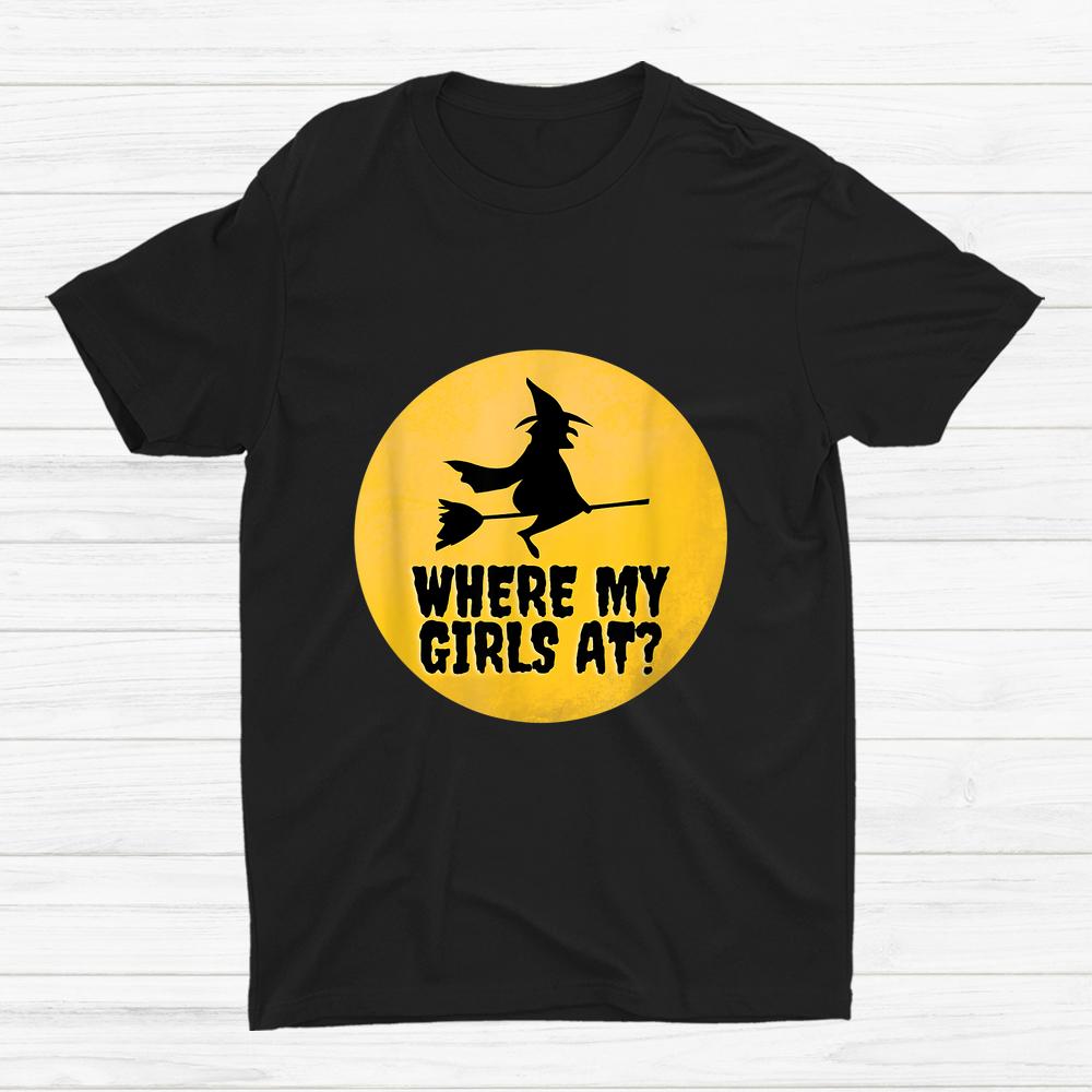 Where My Girls At Halloween Witch And Moon Shirt Where My Girls At Halloween Witch And Moon Shirt
