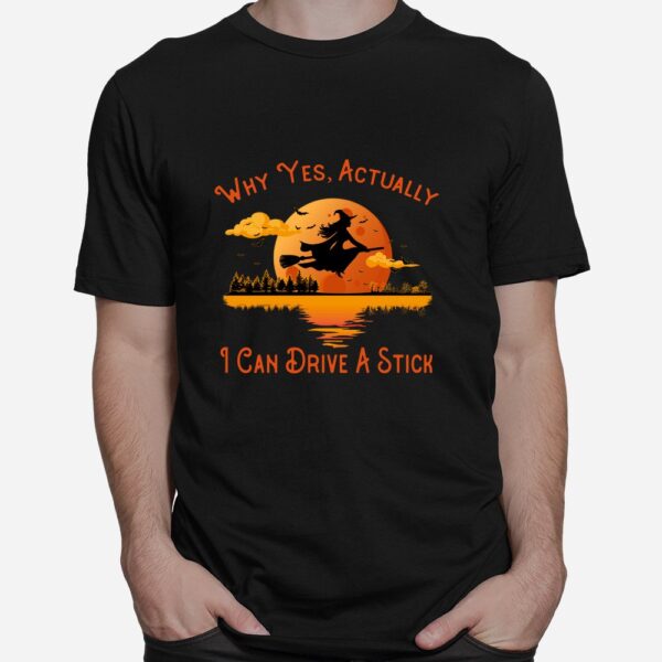 why yes actually i can drive a stick halloween witch shirt 1 1