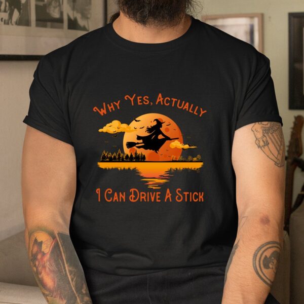 why yes actually i can drive a stick halloween witch shirt 3