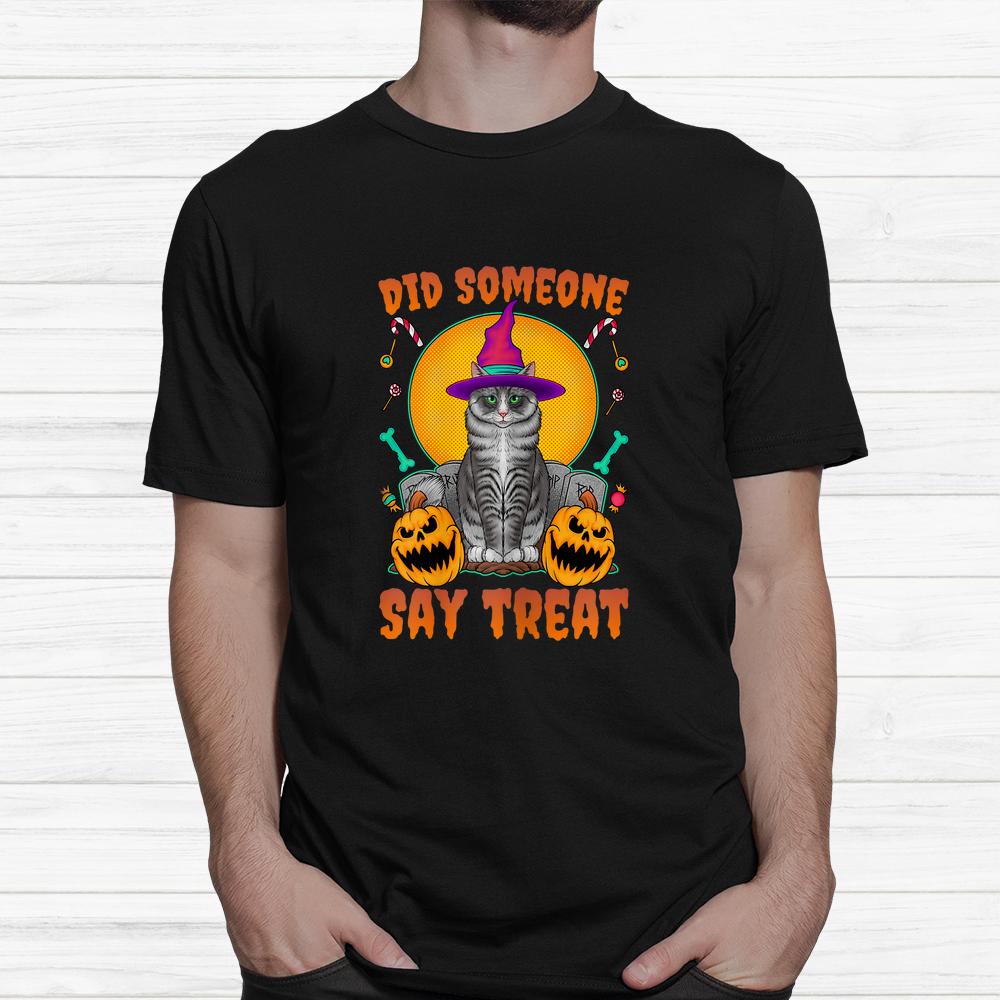 Witch Cat Did Someone Say Treat Halloween Shirt Witch Cat Did Someone Say Treat Halloween Shirt