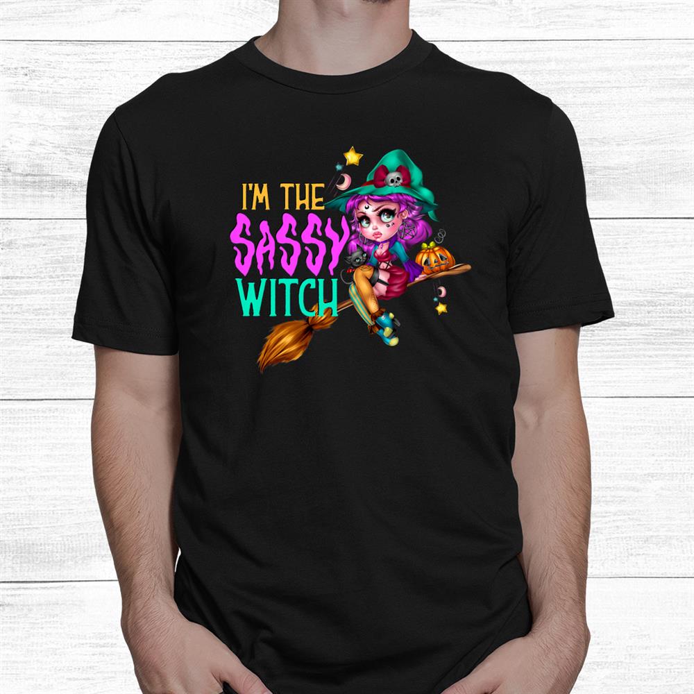 Witch I’m The Sassy Witch Broom Cute Witch Funny Halloween Shirt Witch I’m The Sassy Witch Broom Cute Witch Funny Halloween Shirt