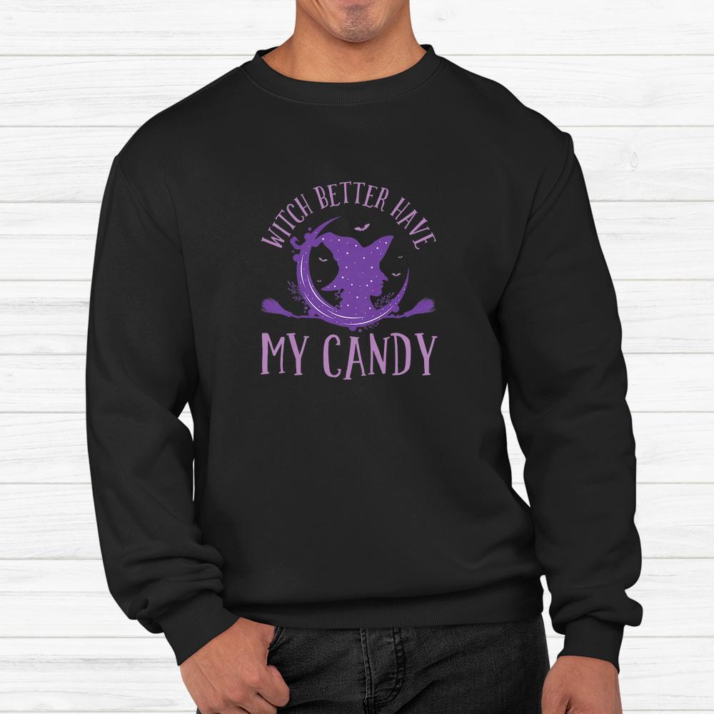 Witch Riding Witch Better Have My Candy Halloween Shirt Witch Riding Witch Better Have My Candy Halloween Shirt