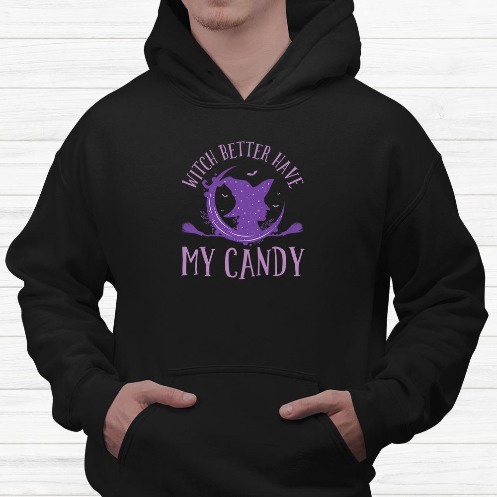 Witch Riding Witch Better Have My Candy Halloween Shirt Witch Riding Witch Better Have My Candy Halloween Shirt