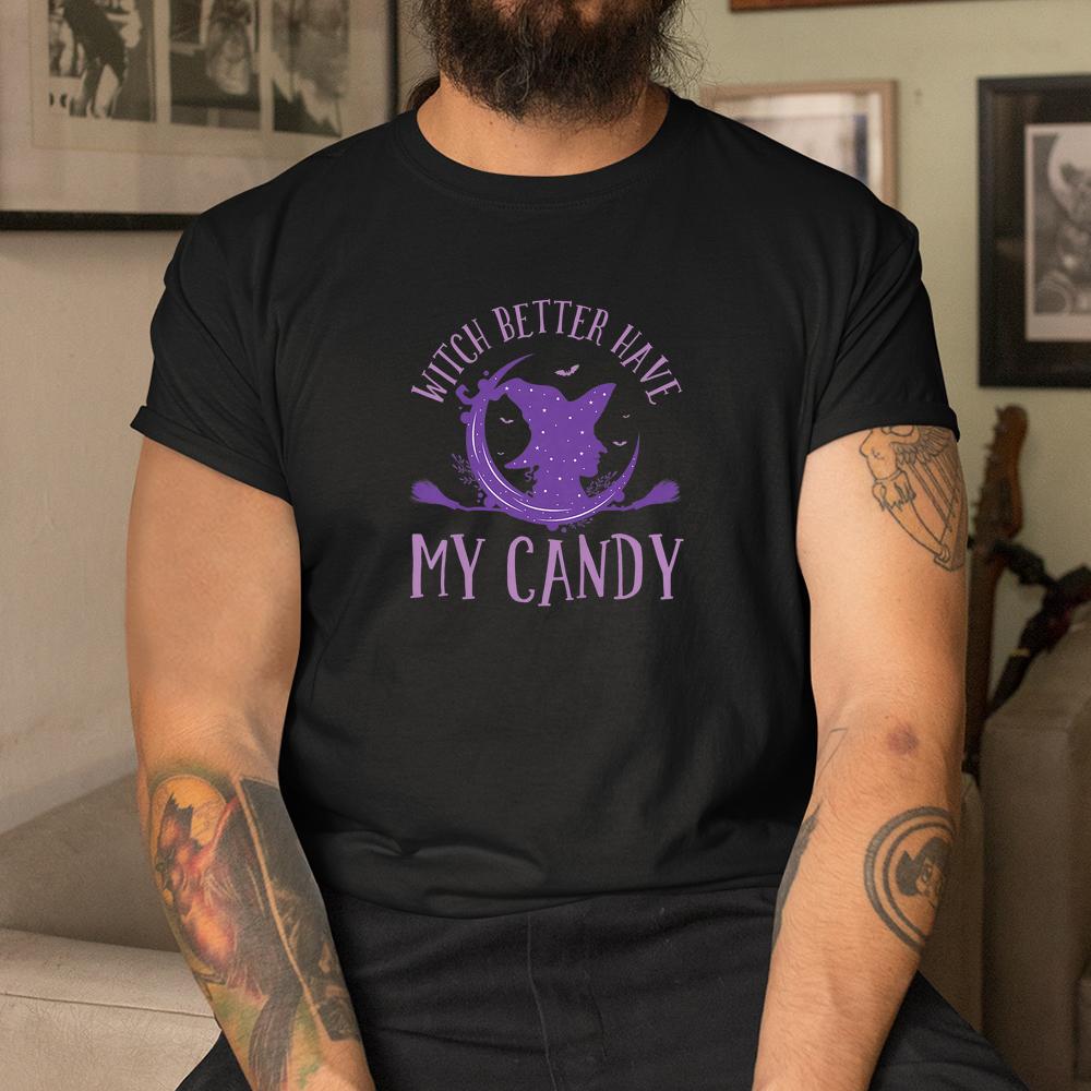 Witch Riding Witch Better Have My Candy Halloween Shirt Witch Riding Witch Better Have My Candy Halloween Shirt