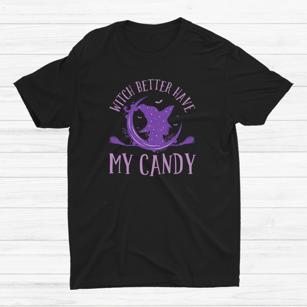 Witch Riding Witch Better Have My Candy Halloween Shirt Witch Riding Witch Better Have My Candy Halloween Shirt