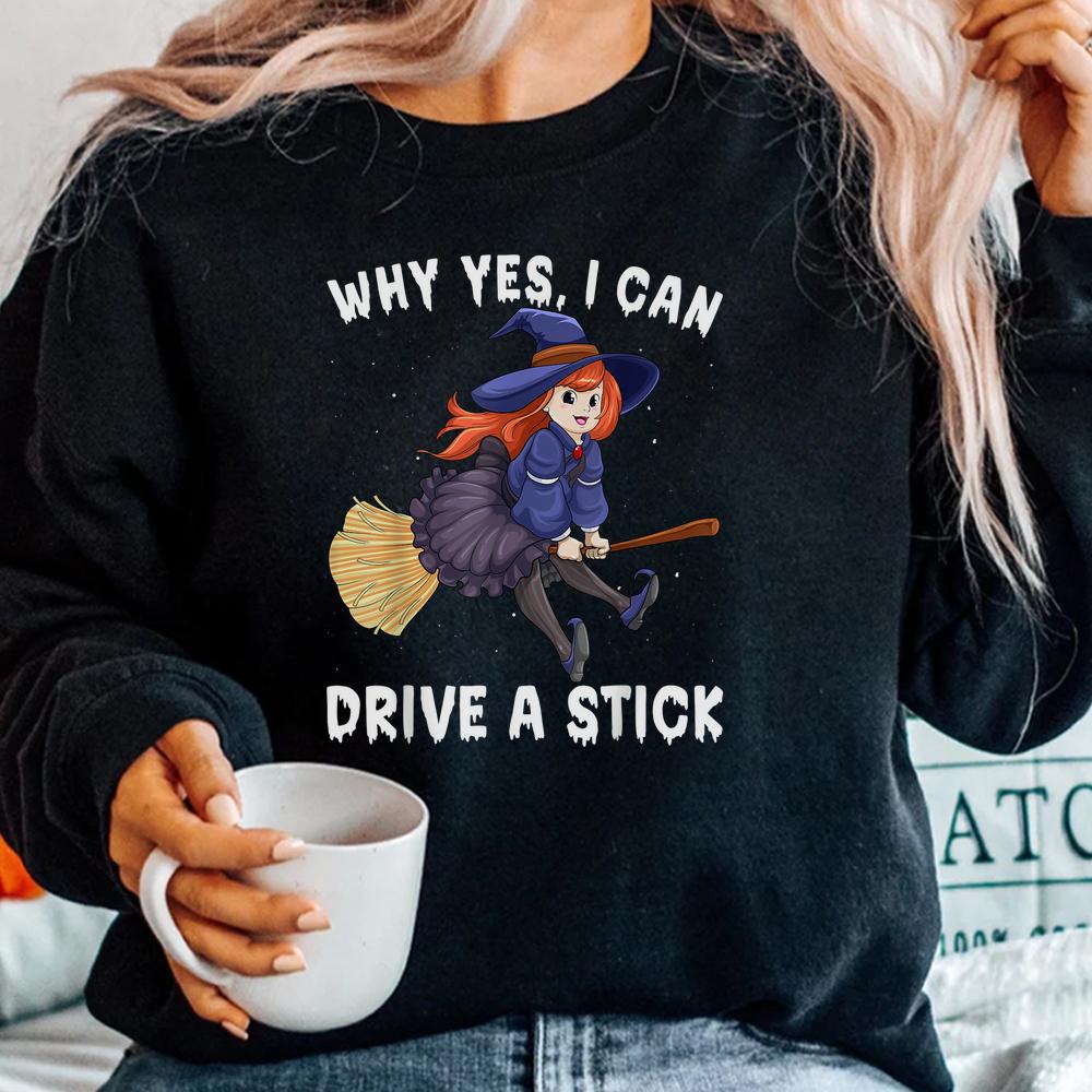 Witch Whys Yes I Can Drive A Stick Scary Halloween Shirt Witch Whys Yes I Can Drive A Stick Scary Halloween Shirt