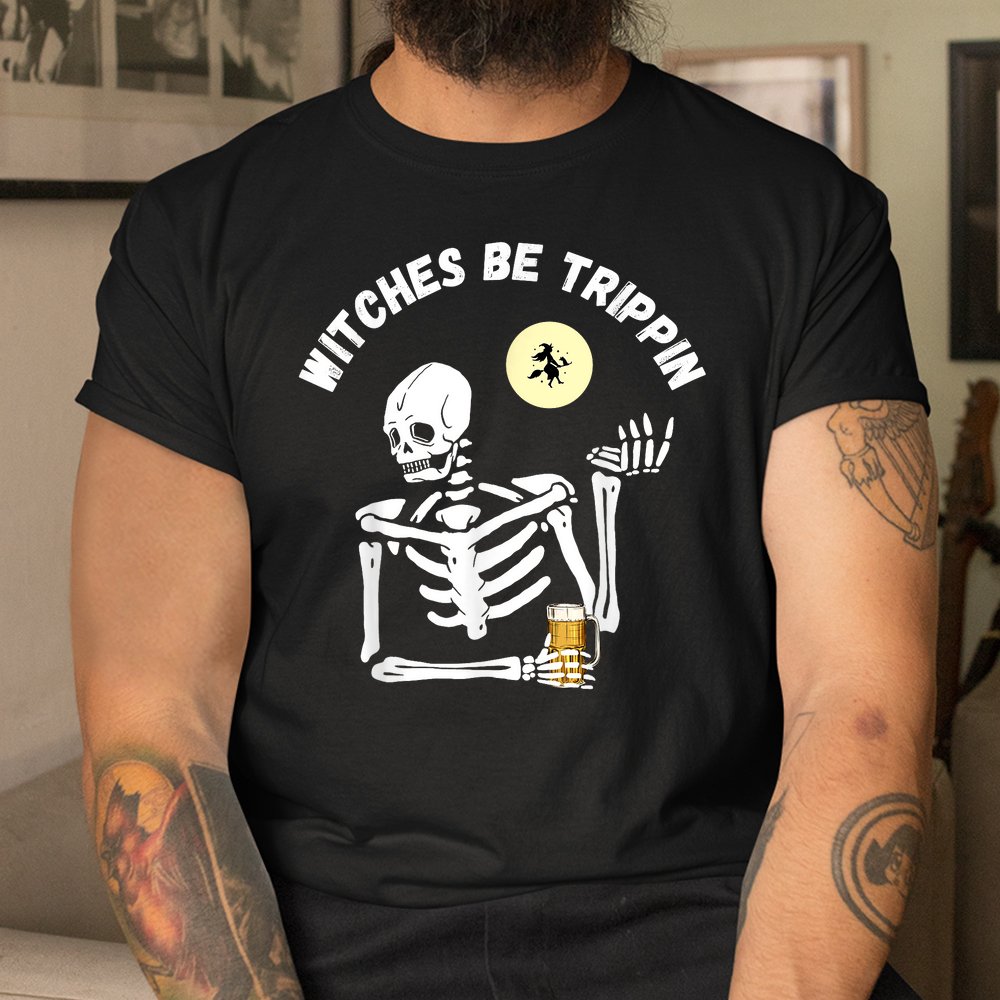 Witches Be Trippin Skeleton And Witch Pun Funny Halloween Shirt Witches Be Trippin Skeleton And Witch Pun Funny Halloween Shirt