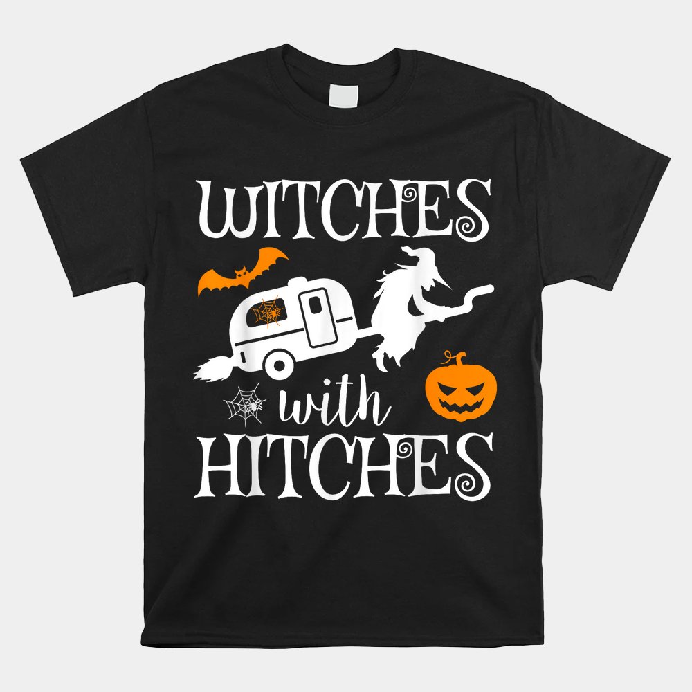 Witches With Hitches Camping RV Halloween Shirt Witches With Hitches Camping RV Halloween Shirt