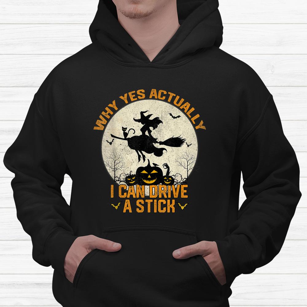 Yes Actually I Can Drive A Stick Halloween Shirt Yes Actually I Can Drive A Stick Halloween Shirt