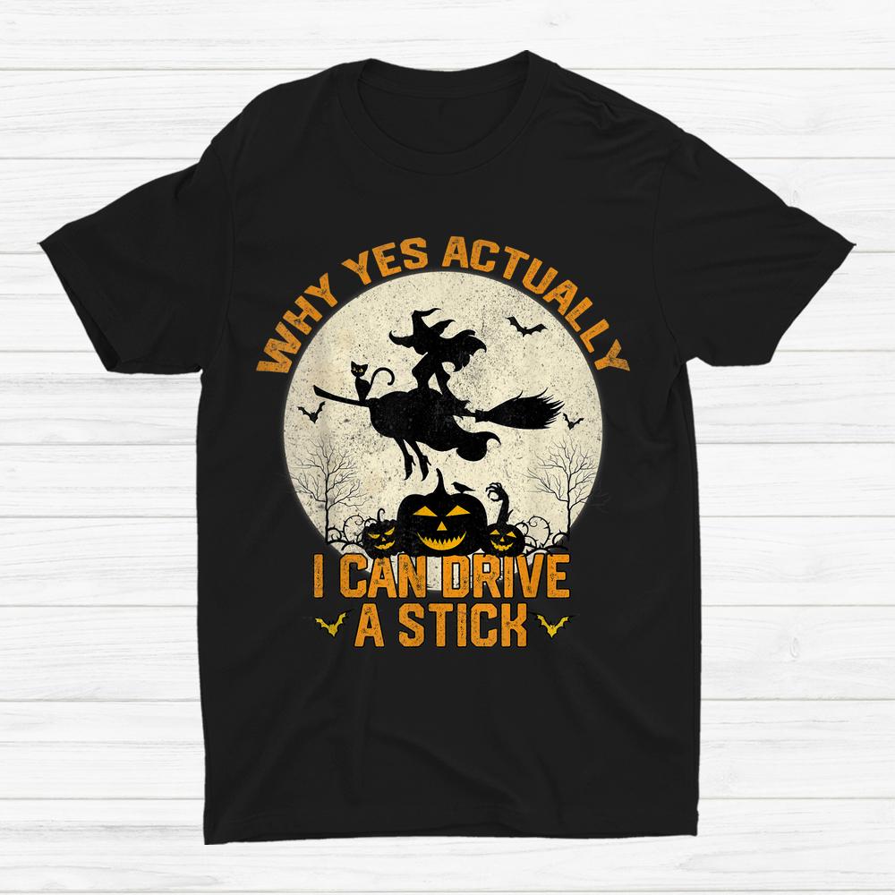 Yes Actually I Can Drive A Stick Halloween Shirt Yes Actually I Can Drive A Stick Halloween Shirt