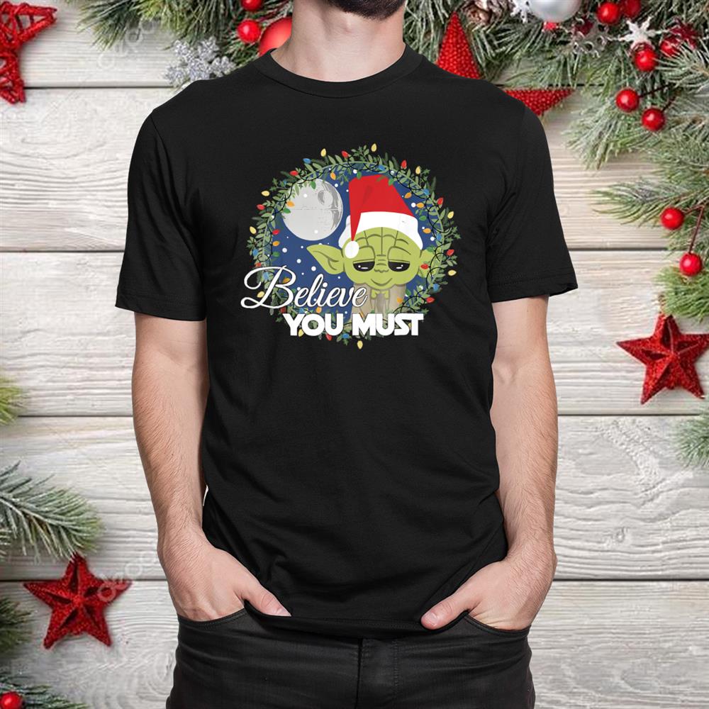 Yoda Santa Believe You Must Christmas Reef Shirt Yoda Santa Believe You Must Christmas Reef Shirt