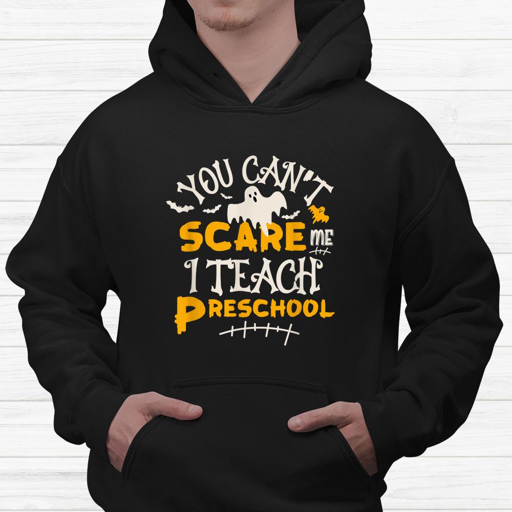 You Can’t Scare Me I Teach Preschool Halloween Shirt You Can’t Scare Me I Teach Preschool Halloween Shirt