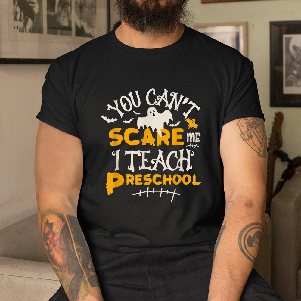 You Can’t Scare Me I Teach Preschool Halloween Shirt You Can’t Scare Me I Teach Preschool Halloween Shirt
