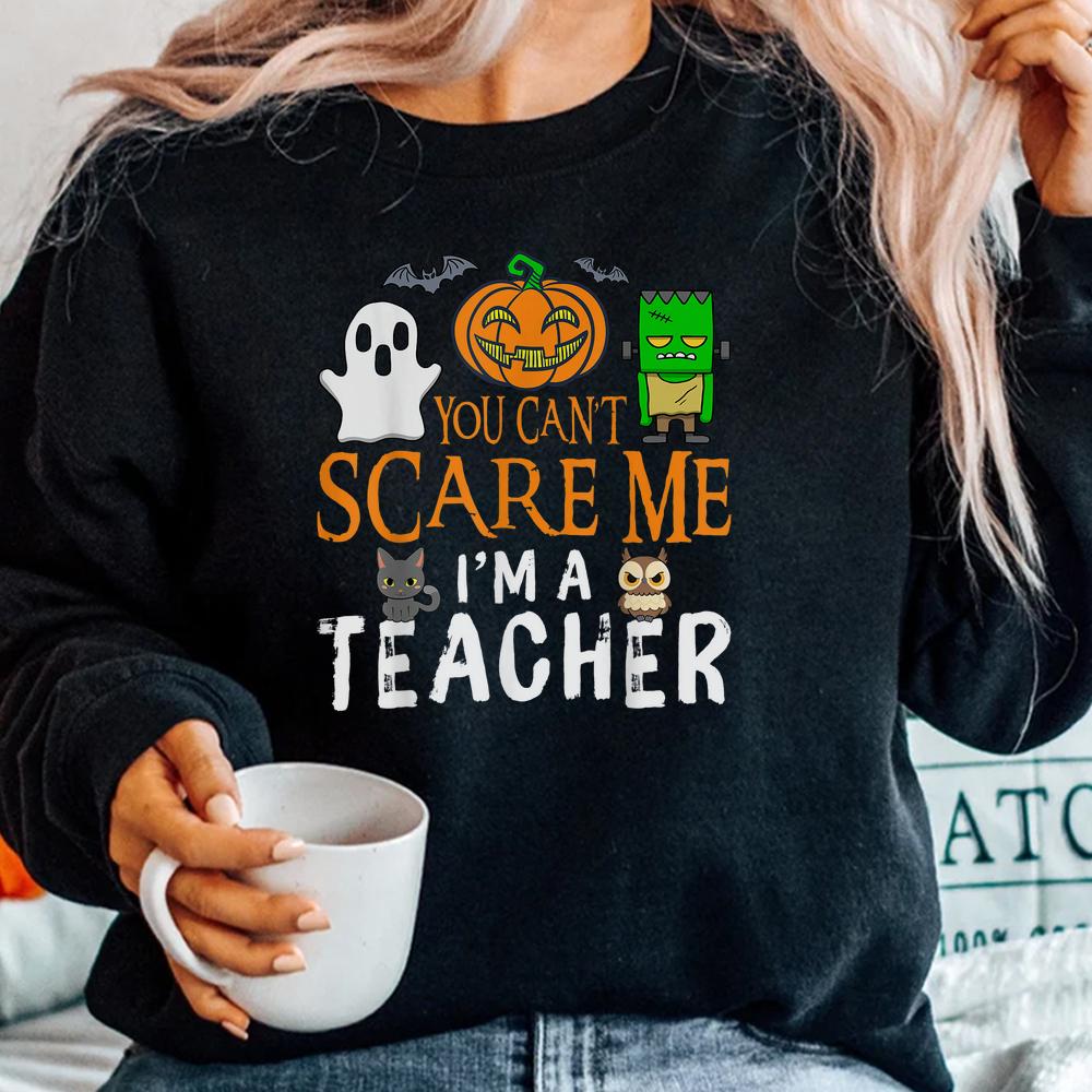 You Cant Scare Me I’m A Teacher Halloween Shirt You Cant Scare Me I’m A Teacher Halloween Shirt