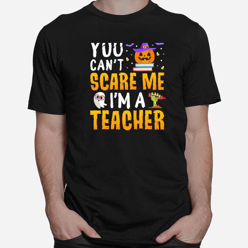 you cant scare me im a teacher halloween trick or teach 2023 shirt 1 1