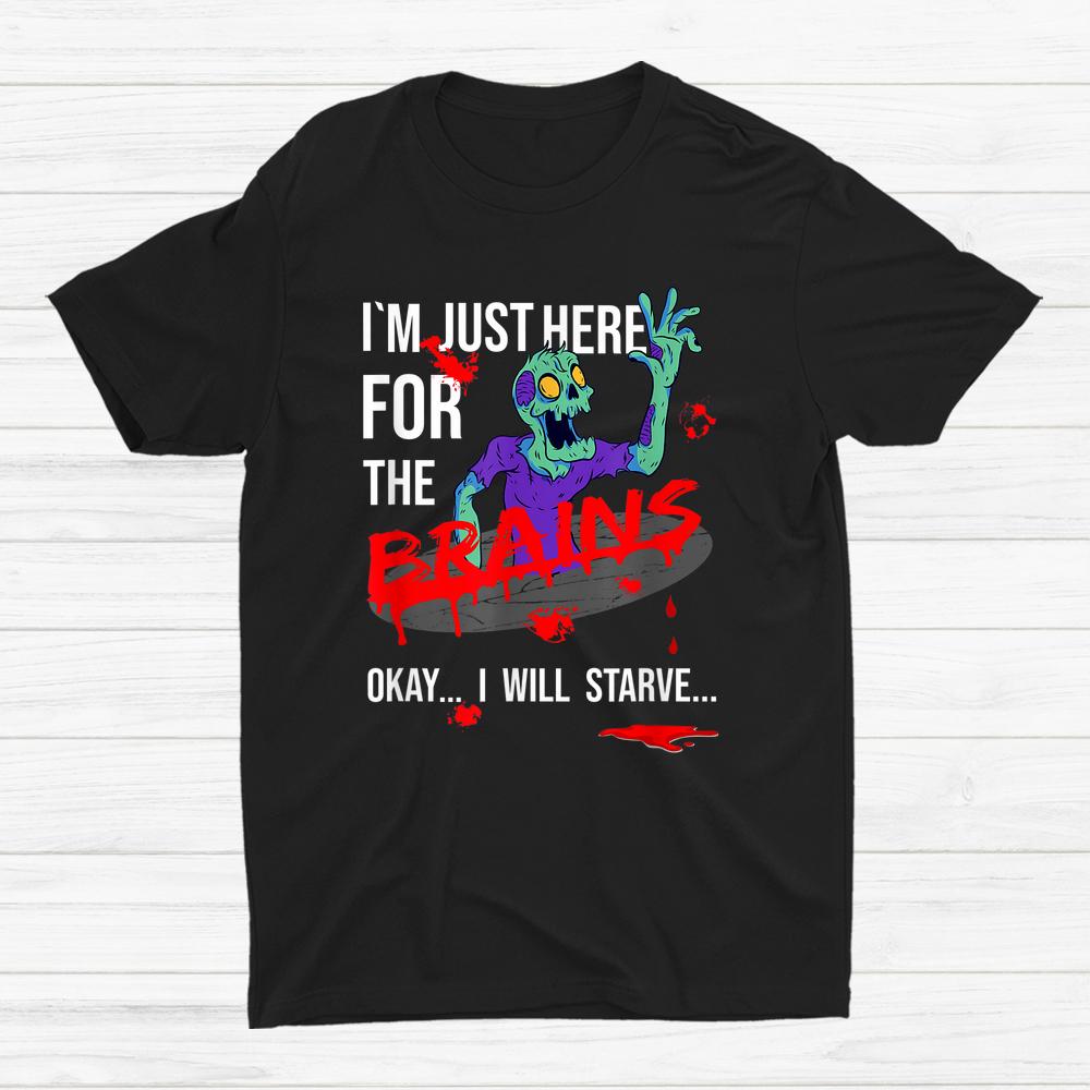 Zombie I’m Just Here For The Brains Halloween Shirt Zombie I’m Just Here For The Brains Halloween Shirt