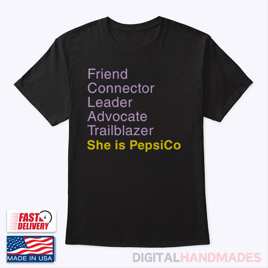 Friend Connector Leader Advocate Trailblazer She Is PepsiCo Shirt Friend Connector Leader Advocate Trailblazer She Is PepsiCo Shirt