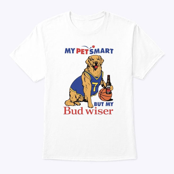 My Pet Smart But My Bud Wiser Shirt My Pet Smart But My Bud Wiser Shirt