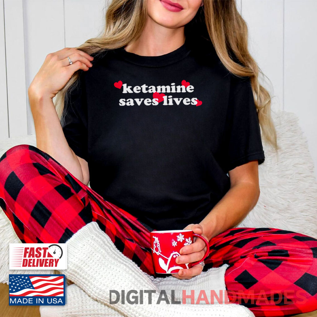 Ketamine Saves Lives T Shirt Ketamine Saves Lives T Shirt