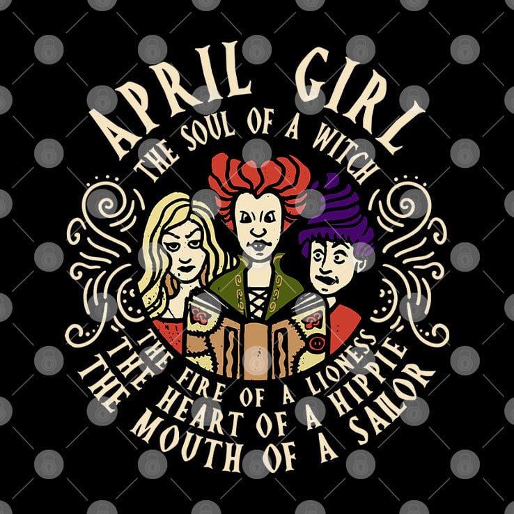 April Girl The Soul Of A Witch Sanderson Sisters Shirt April Girl The Soul Of A Witch Sanderson Sisters Shirt