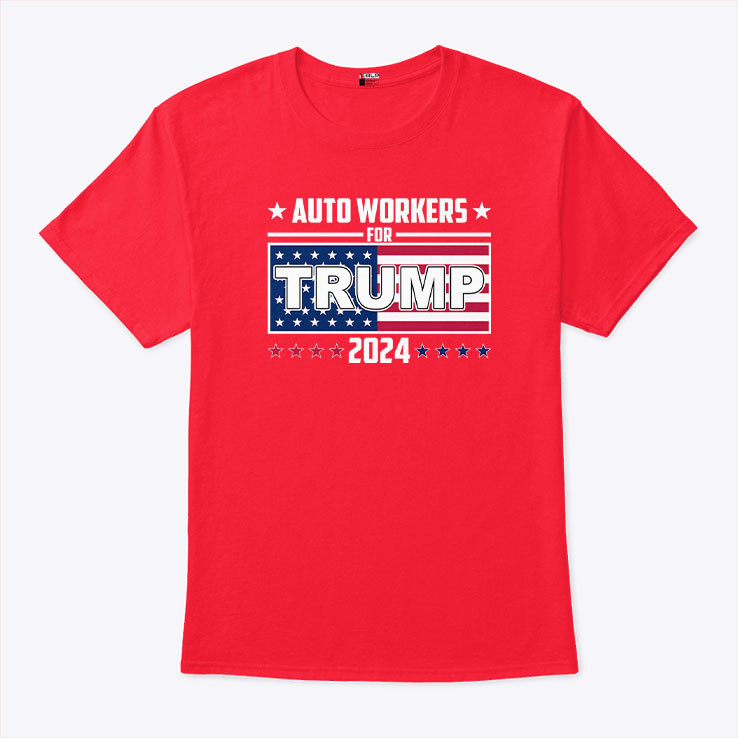 Auto Workers For Trump 2024 T Shirt Auto Workers For Trump 2024 T Shirt