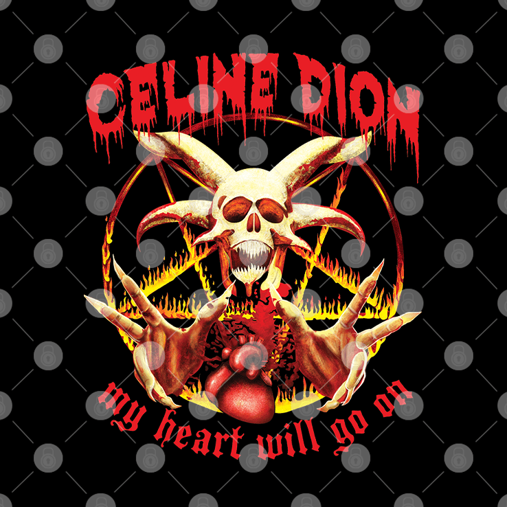 Celine Dion My Heart Will Go On Satanic Shirts Celine Dion My Heart Will Go On Satanic Shirts