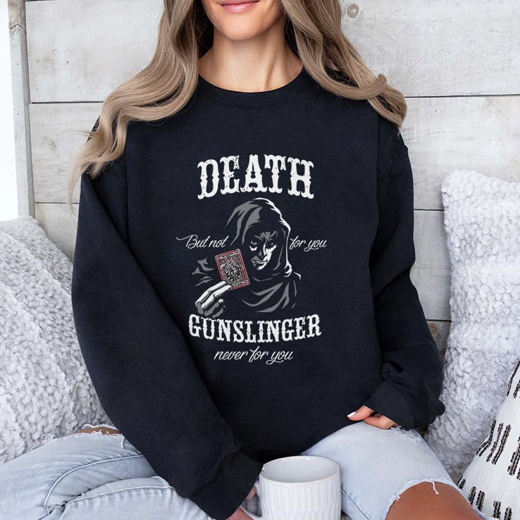 Death But Not For You Gunslinger Never For You Stephen King Shirt Death But Not For You Gunslinger Never For You Stephen King Shirt