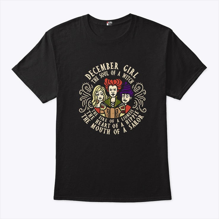 December Girl The Soul Of A Witch Sanderson Sisters Shirt December Girl The Soul Of A Witch Sanderson Sisters Shirt